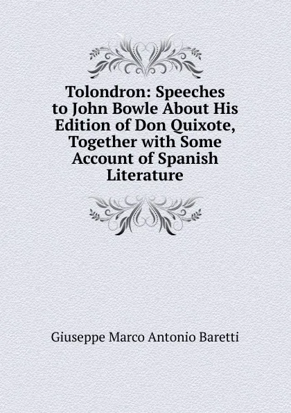 Обложка книги Tolondron: Speeches to John Bowle About His Edition of Don Quixote, Together with Some Account of Spanish Literature, Giuseppe Marco Antonio Baretti