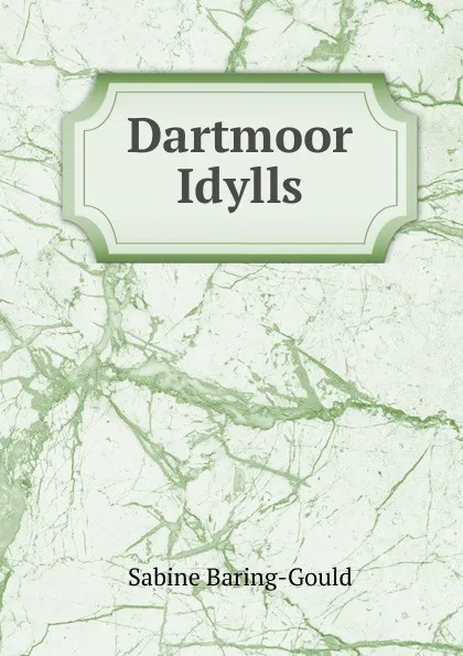 Обложка книги Dartmoor Idylls, S. Baring-Gould