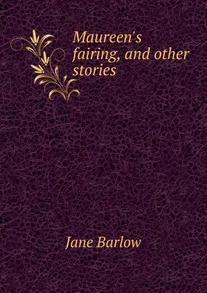 Обложка книги Maureen.s fairing, and other stories, Jane Barlow