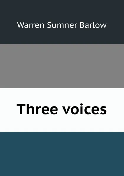 Обложка книги Three voices, Warren Sumner Barlow