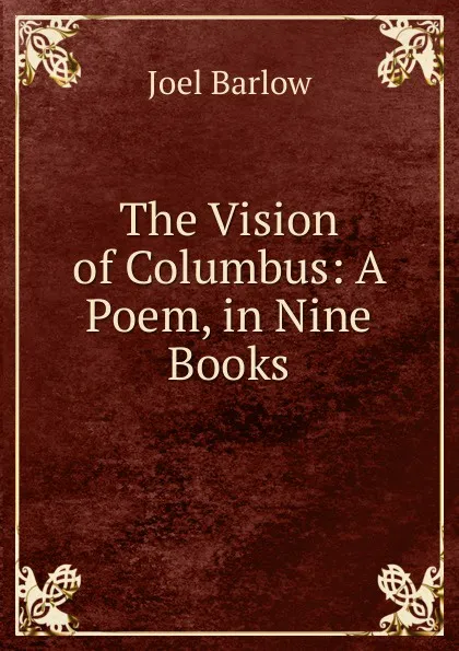 Обложка книги The Vision of Columbus: A Poem, in Nine Books, Joel Barlow