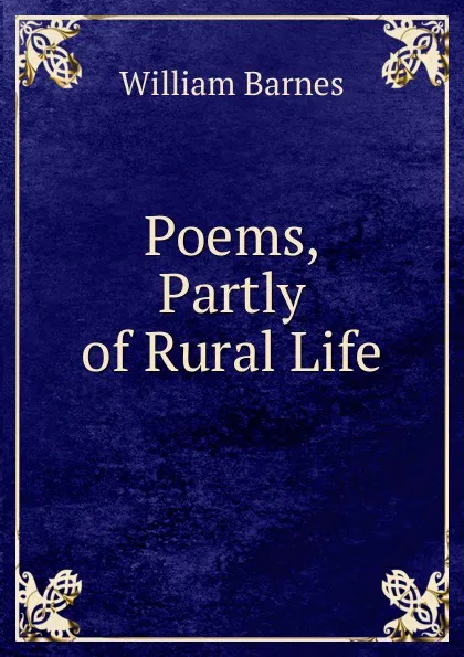 Обложка книги Poems, Partly of Rural Life, William Barnes