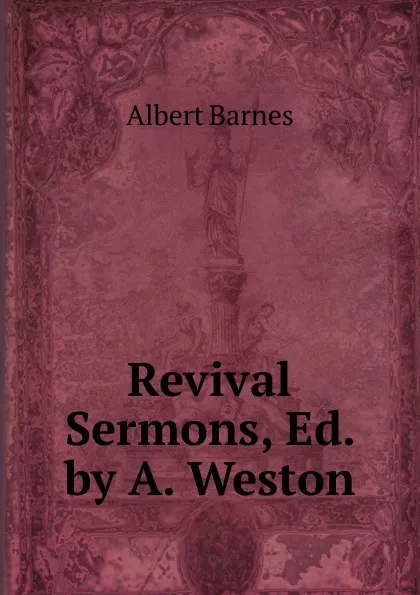 Обложка книги Revival Sermons, Ed. by A. Weston, Albert Barnes