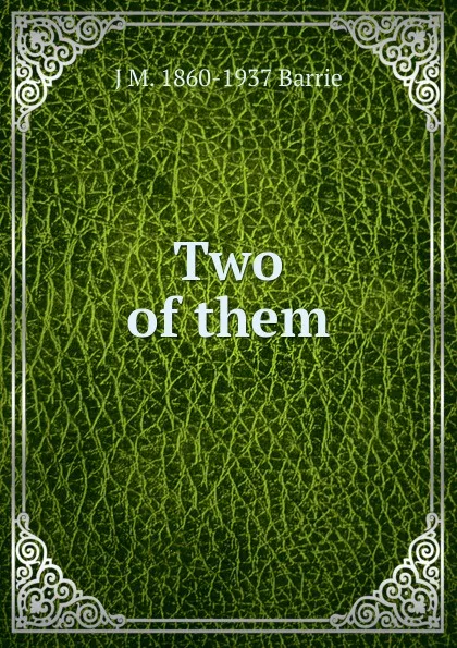 Обложка книги Two of them, J. M. Barrie