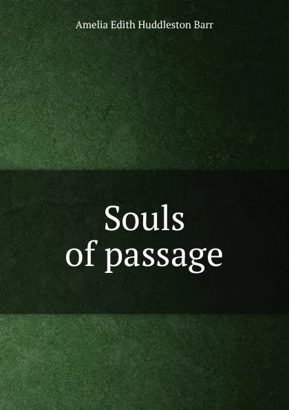 Обложка книги Souls of passage, Amelia Edith Huddleston Barr