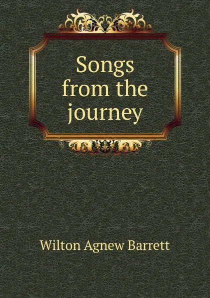 Обложка книги Songs from the journey, Wilton Agnew Barrett