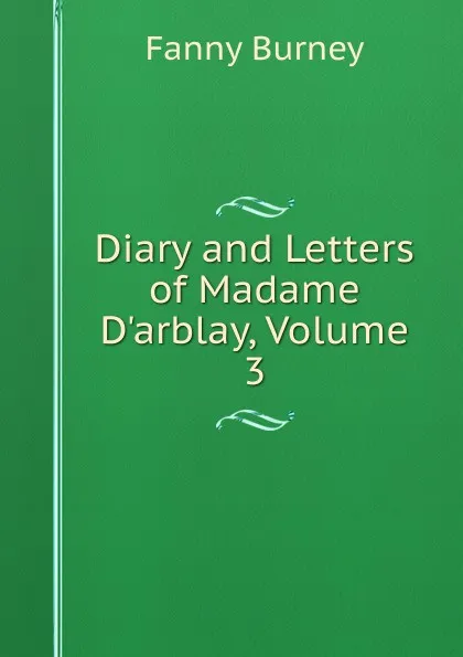 Обложка книги Diary and Letters of Madame D.arblay, Volume 3, Fanny Burney