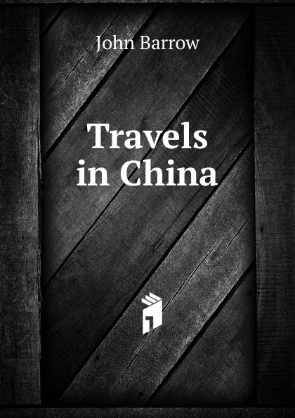 Обложка книги Travels in China, John Barrow