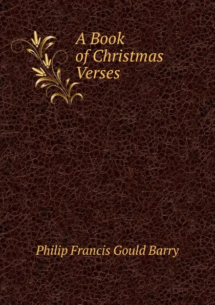 Обложка книги A Book of Christmas Verses, Philip Francis Gould Barry