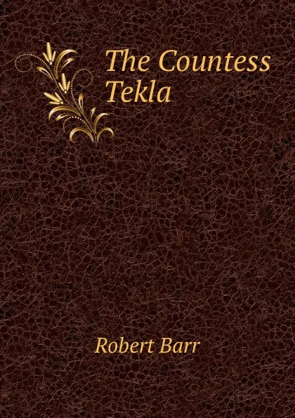 Обложка книги The Countess Tekla, Barr Robert