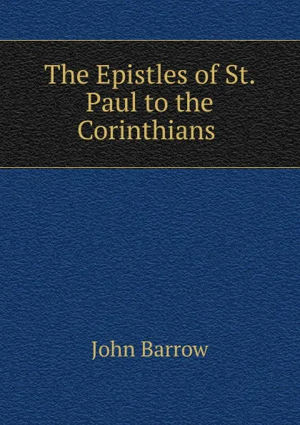 Обложка книги The Epistles of St. Paul to the Corinthians ., John Barrow