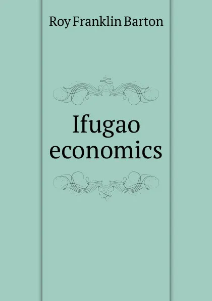 Обложка книги Ifugao economics, Roy Franklin Barton