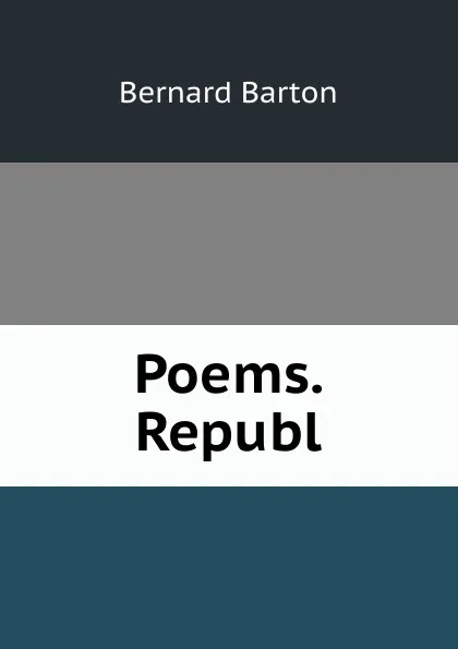 Обложка книги Poems. Republ, Bernard Barton