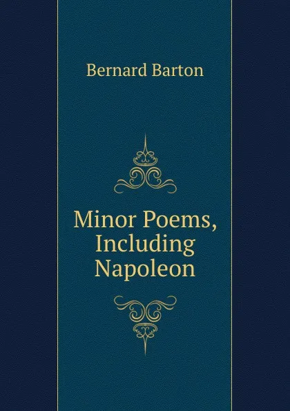 Обложка книги Minor Poems, Including Napoleon, Bernard Barton