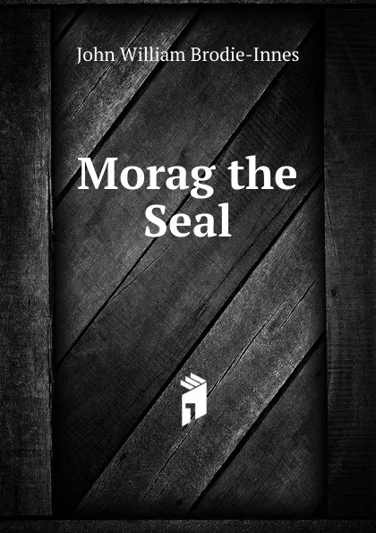 Обложка книги Morag the Seal, John William Brodie-Innes