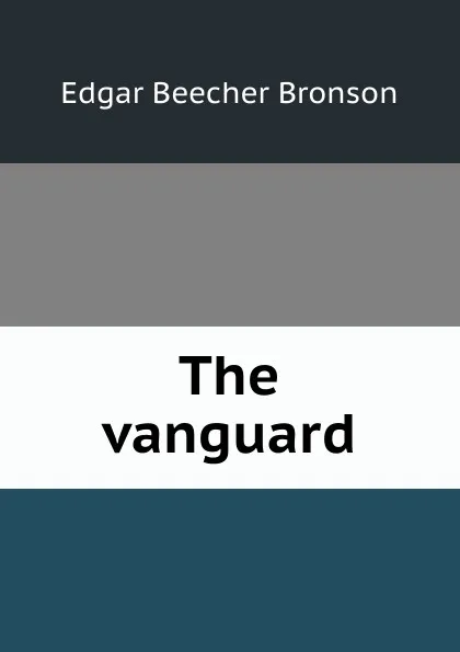 Обложка книги The vanguard, Edgar Beecher Bronson