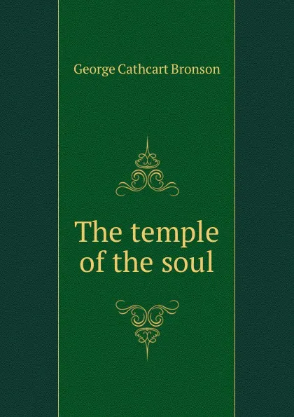 Обложка книги The temple of the soul, George Cathcart Bronson