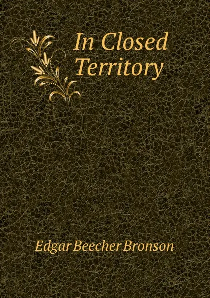 Обложка книги In Closed Territory, Edgar Beecher Bronson