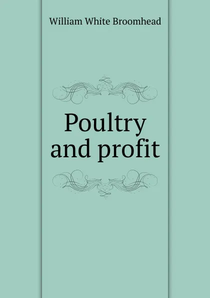 Обложка книги Poultry and profit, William White Broomhead