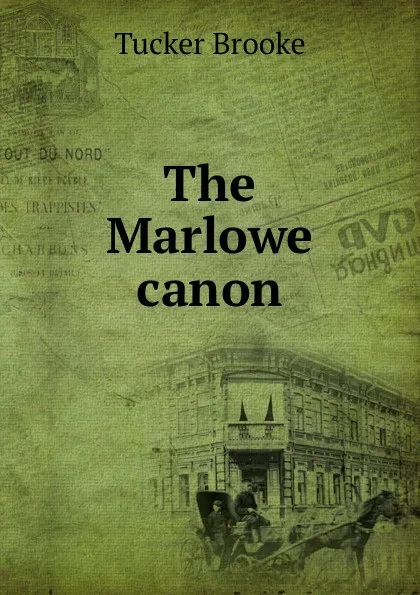 Обложка книги The Marlowe canon, Tucker Brooke