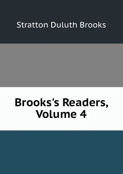 Обложка книги Brooks.s Readers, Volume 4, Stratton Duluth Brooks