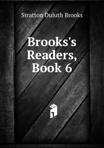 Обложка книги Brooks.s Readers, Book 6, Stratton Duluth Brooks