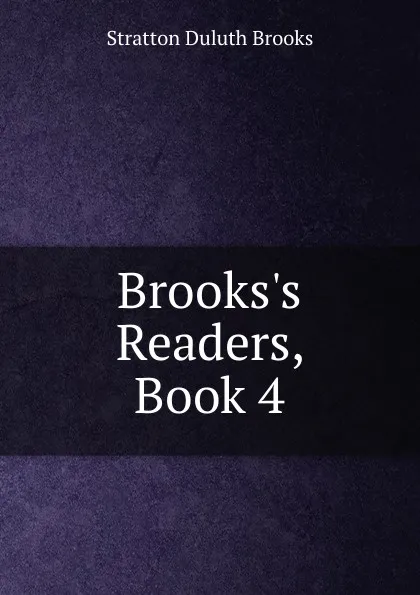 Обложка книги Brooks.s Readers, Book 4, Stratton Duluth Brooks