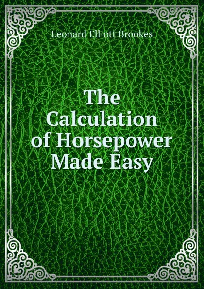 Обложка книги The Calculation of Horsepower Made Easy, Leonard Elliott Brookes