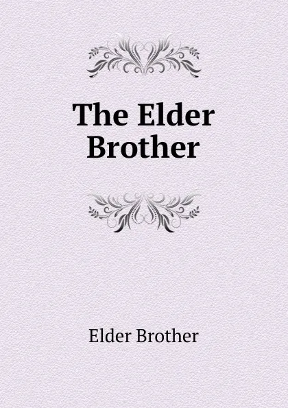 Обложка книги The Elder Brother, Elder Brother