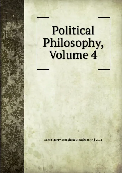 Обложка книги Political Philosophy, Volume 4, Henry Brougham
