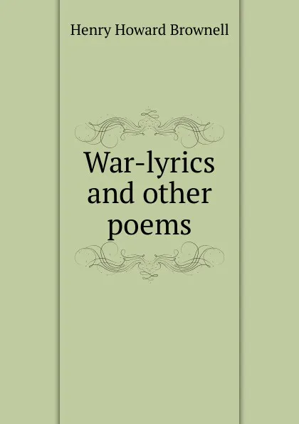 Обложка книги War-lyrics and other poems, Henry Howard Brownell