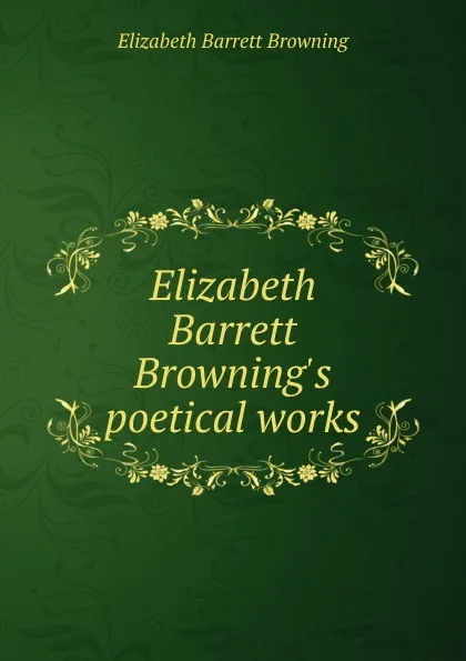 Обложка книги Elizabeth Barrett Browning.s poetical works, Browning Elizabeth Barrett