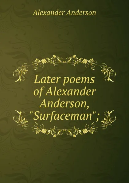 Обложка книги Later poems of Alexander Anderson, 