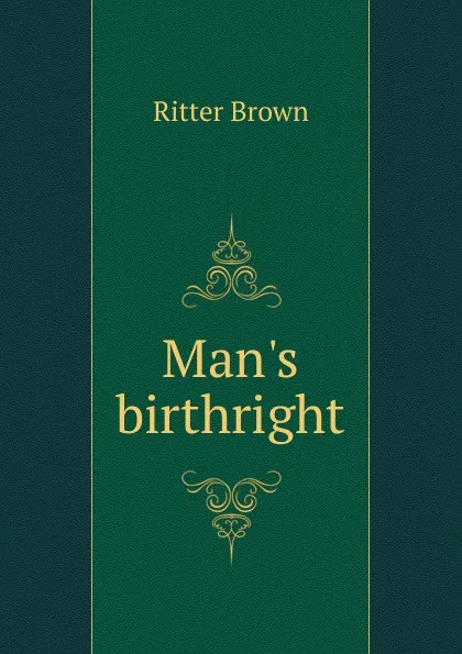 Обложка книги Man.s birthright, Ritter Brown