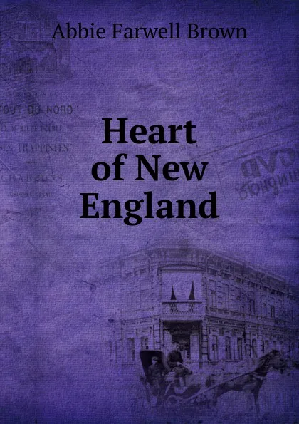 Обложка книги Heart of New England, Abbie Farwell Brown