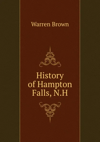 Обложка книги History of Hampton Falls, N.H., Warren Brown