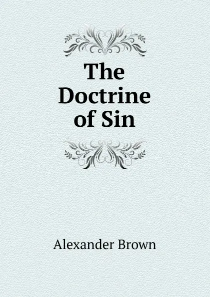 Обложка книги The Doctrine of Sin, Alexander Brown