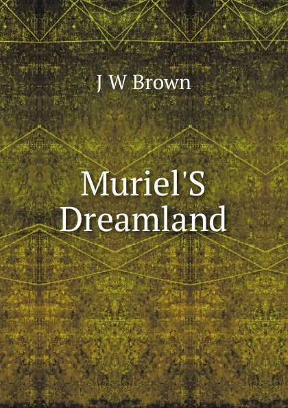 Обложка книги Muriel.S Dreamland, J W Brown