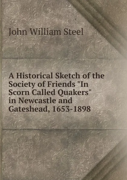 Обложка книги A Historical Sketch of the Society of Friends 