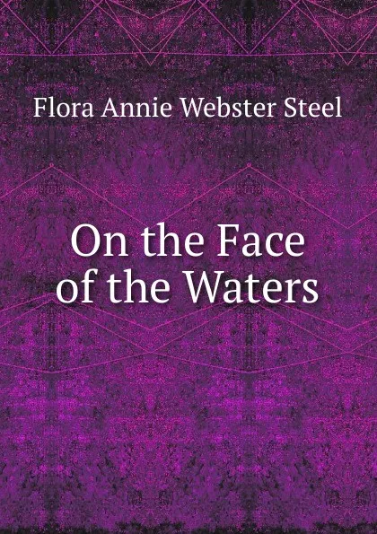 Обложка книги On the Face of the Waters, Flora Annie Webster Steel