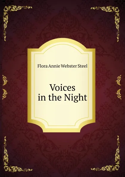 Обложка книги Voices in the Night, Flora Annie Webster Steel