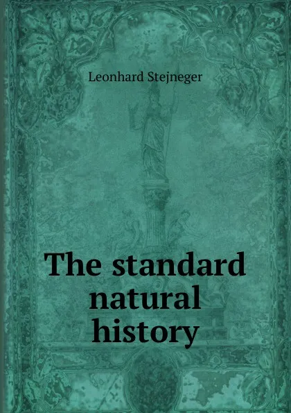 Обложка книги The standard natural history, Leonhard Stejneger