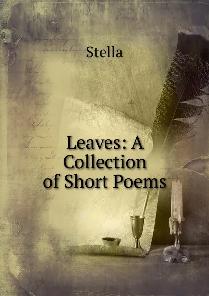 Обложка книги Leaves: A Collection of Short Poems, Stella