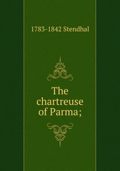 Обложка книги The chartreuse of Parma;, 1783-1842 Stendhal