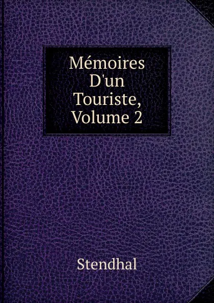 Обложка книги Memoires D.un Touriste, Volume 2, Stendhal