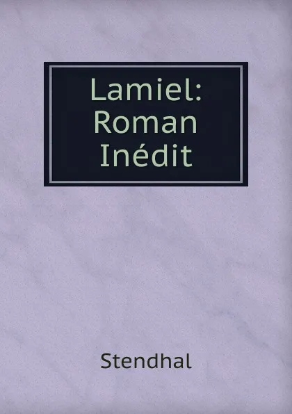 Обложка книги Lamiel: Roman Inedit, Stendhal