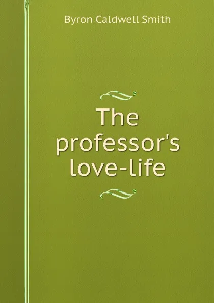 Обложка книги The professor.s love-life, Byron Caldwell Smith