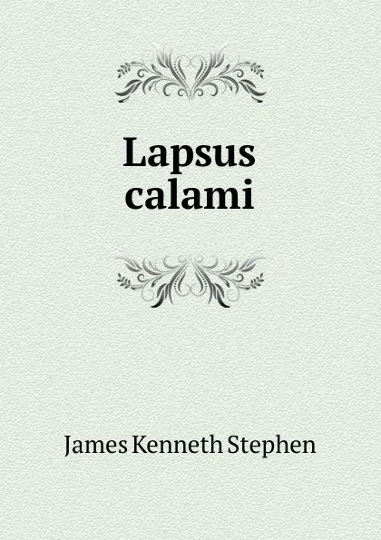 Обложка книги Lapsus calami, James Kenneth Stephen