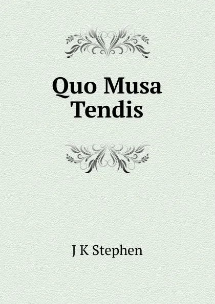 Обложка книги Quo Musa Tendis, J K Stephen