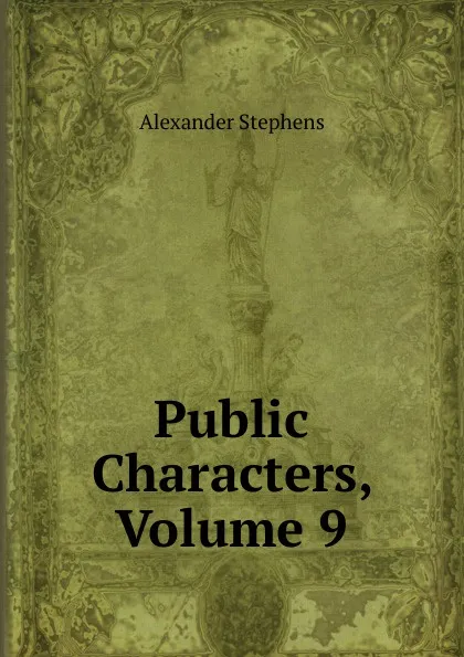 Обложка книги Public Characters, Volume 9, Alexander Stephens